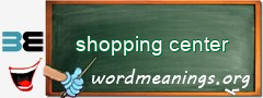 WordMeaning blackboard for shopping center